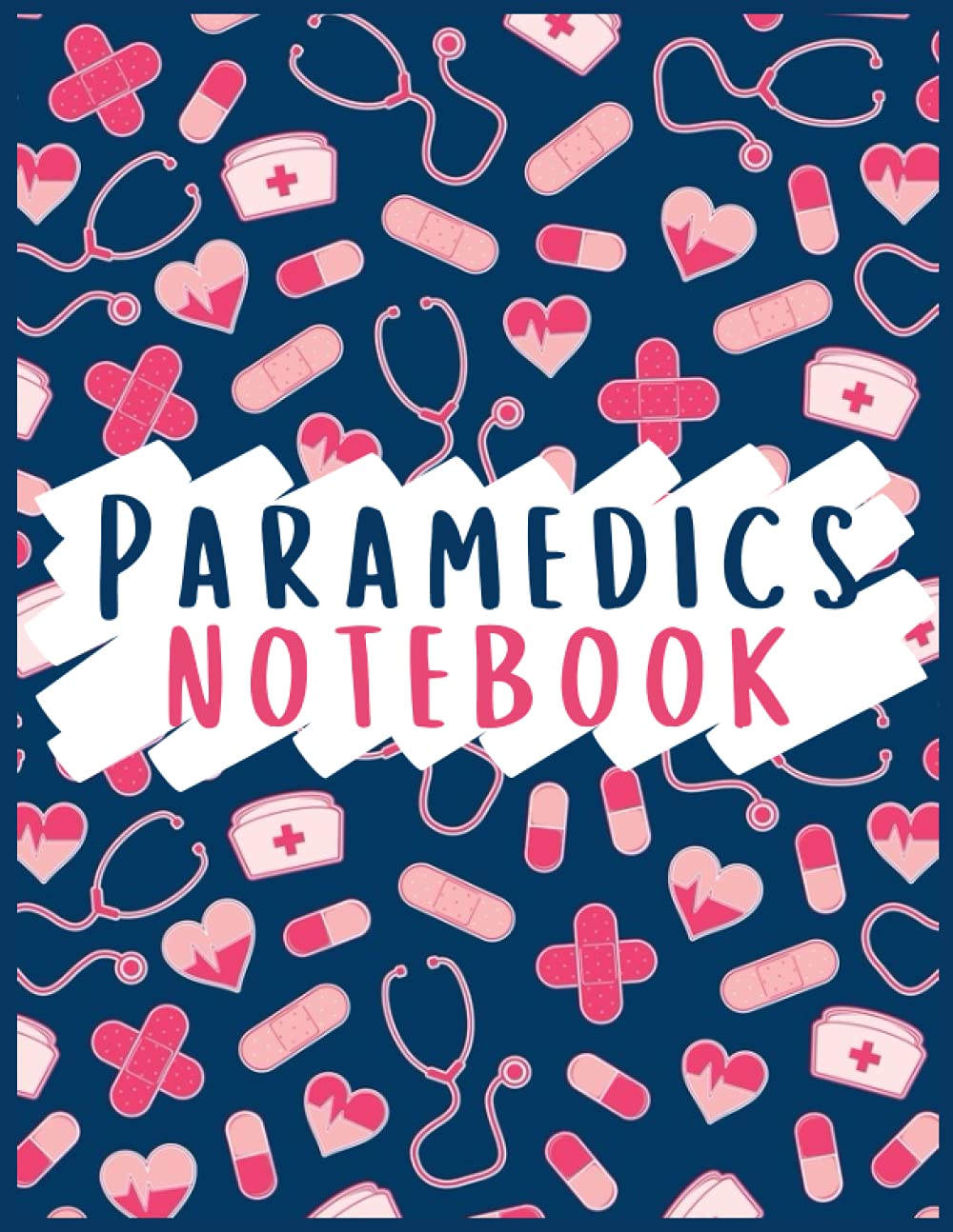 Paramedics Notebook: Paramedics Journal 100 Pages for EMT Students Future EMT School Paramedic School Gifts