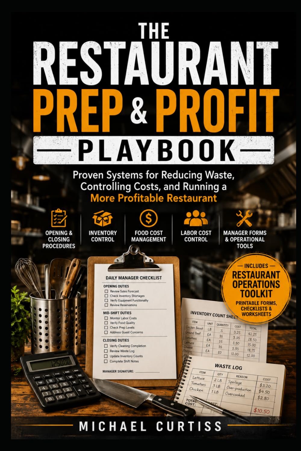 The Restaurant Prep & Profit Playbook: Proven Systems for Reducing Waste, Controlling Costs, and Running a More Profitable Restaurant