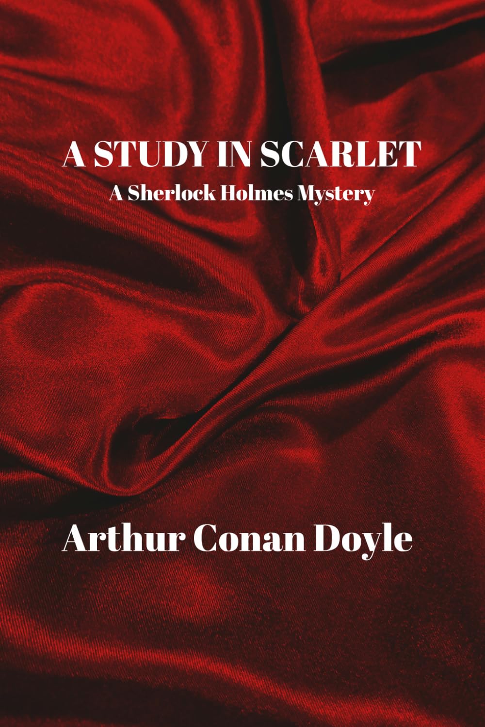 A STUDY IN SCARLET: A Sherlock Holmes Mystery