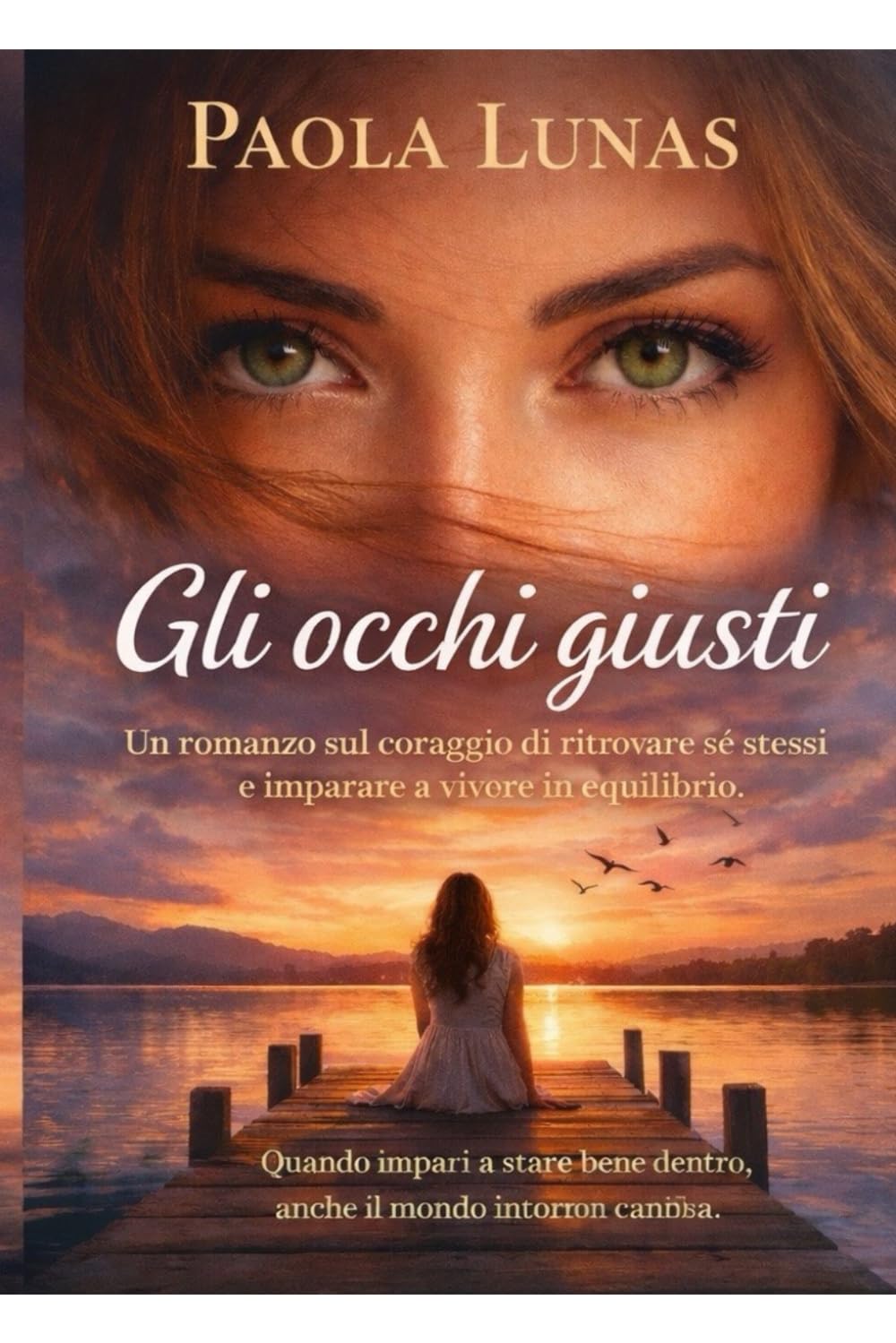 GLI OCCHI GIUSTI: Un romanzo sul coraggio di ritrovare se stessi e imparare a vivere in equilibrio