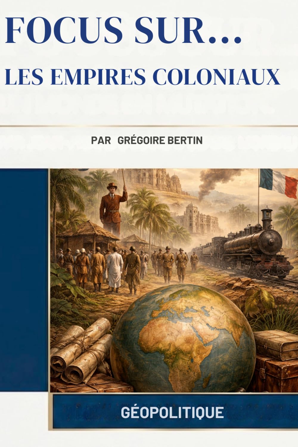 Les Empires Coloniaux (Focus Sur...)
