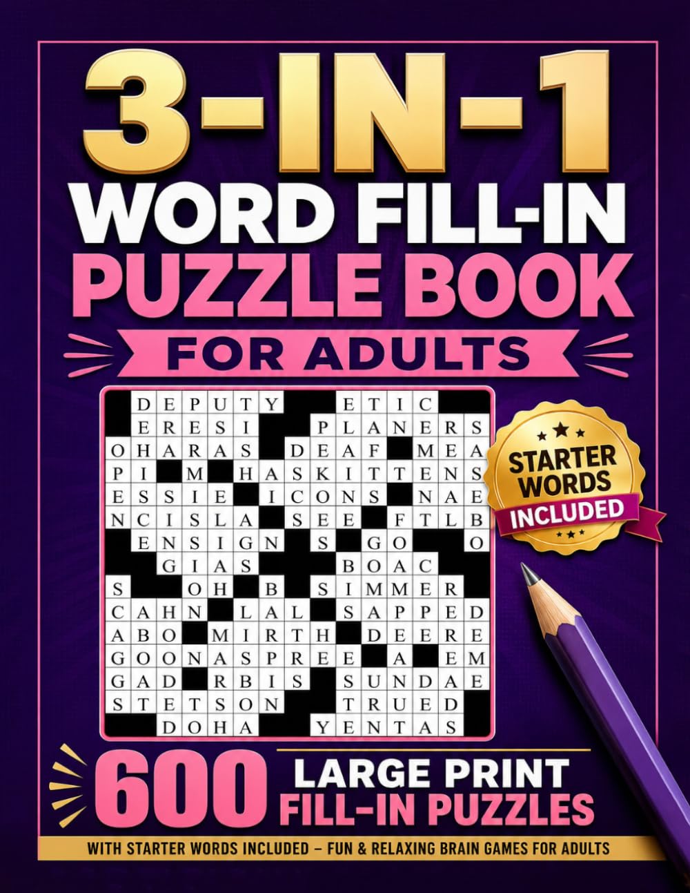 3-IN-1 WORD FILL-IN PUZZLE BOOK FOR ADULTS: 600 Fill-In Puzzles with Starter Words Included.