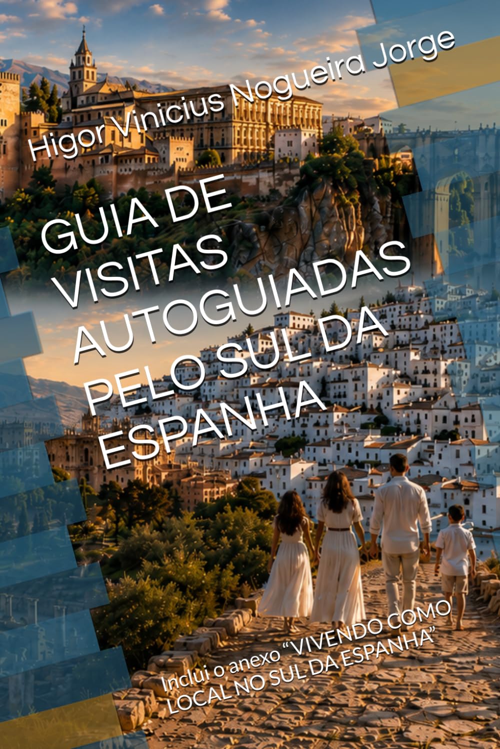 GUIA DE VISITAS AUTOGUIADAS PELO SUL DA ESPANHA: Como um guia especialista ao seu lado nas principais atrações da sua viagem