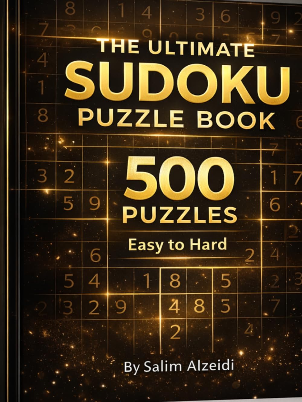 The Ultimate Sudoku Puzzle Book: 500 Challenging Sudoku Puzzles for Adults – Easy, Medium & Hard Levels with Solutions