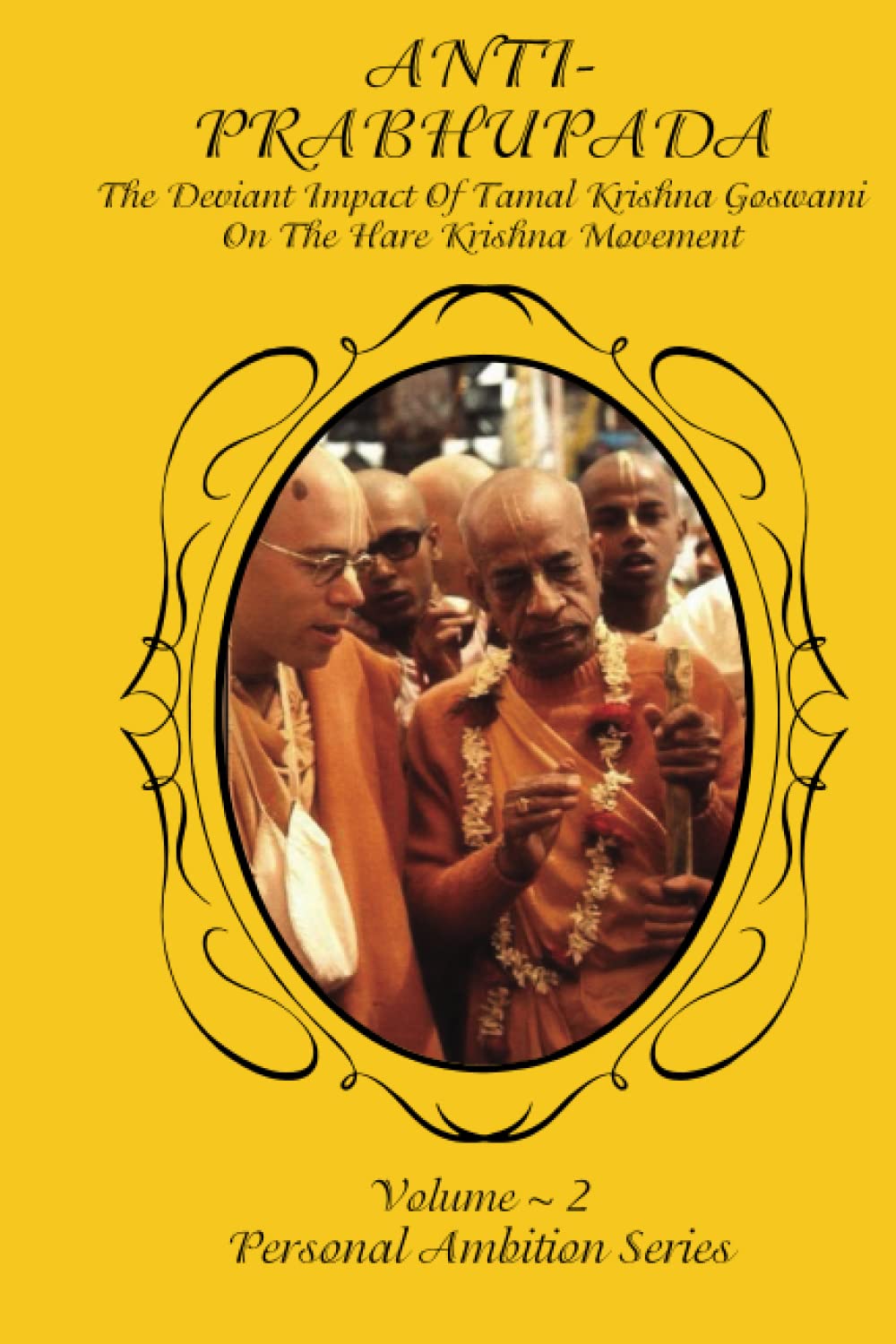 Anti-Prabhupada-: The Deviant Impact of Tamal Krishna Goswami on the Hare Krishna Movement