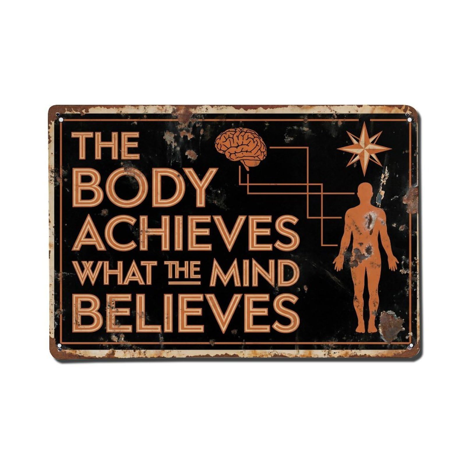 Body Achieves Mind Believes Retro Motivational Slogans Metal Tin Sign Plaque Wall Decor for Cafe, Club Bar, Office, Home Garden Metal Poster 8x12Inch