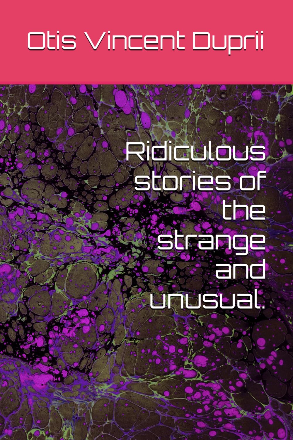 Ridiculous stories of the strange and unusual.