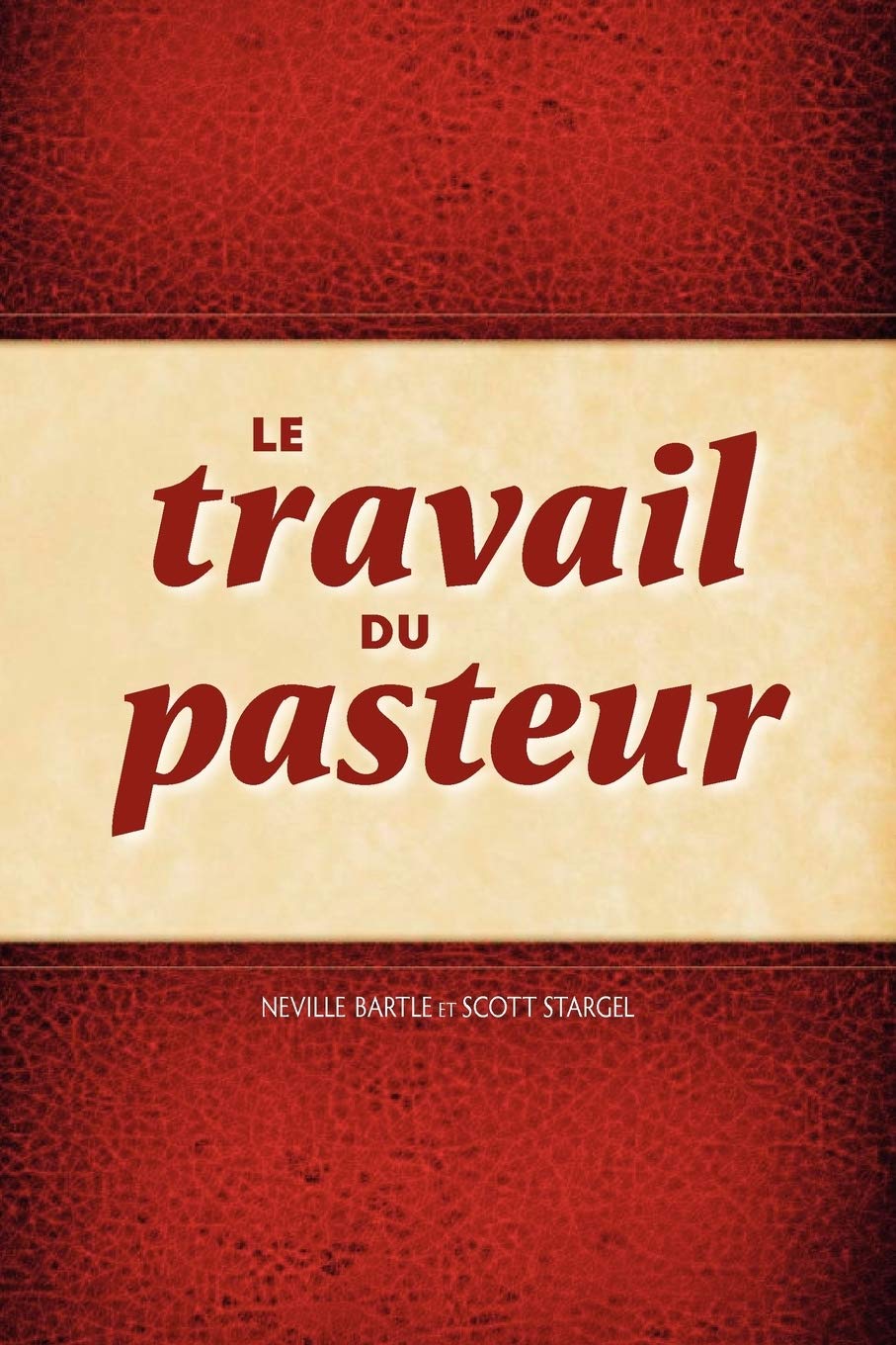 Le Travail Du Pasteur (French Edition)