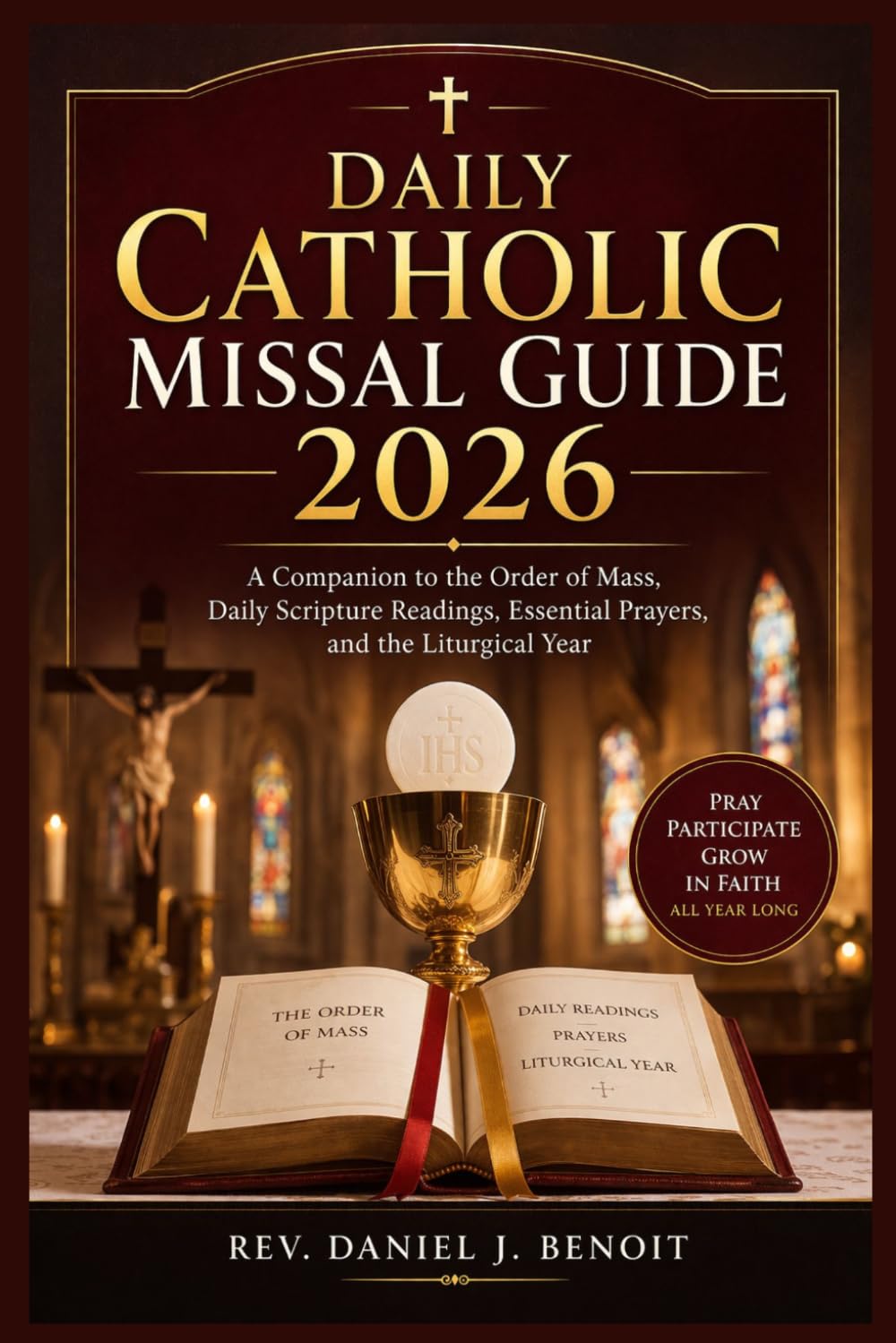 Daily Catholic Missal Guide 2026: A Companion to the Order of Mass, Daily Scripture Readings, Essential Prayers, and the Liturgical Year