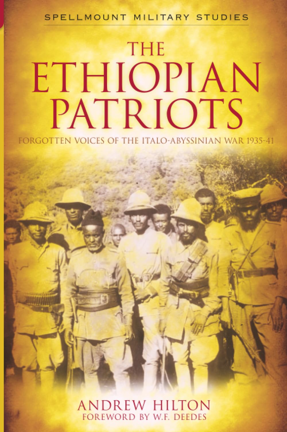 The Ethiopian Patriots: Forgotten Voices of the Italo-Abyssinian War 1935-41 (Spellmount Military Studies)