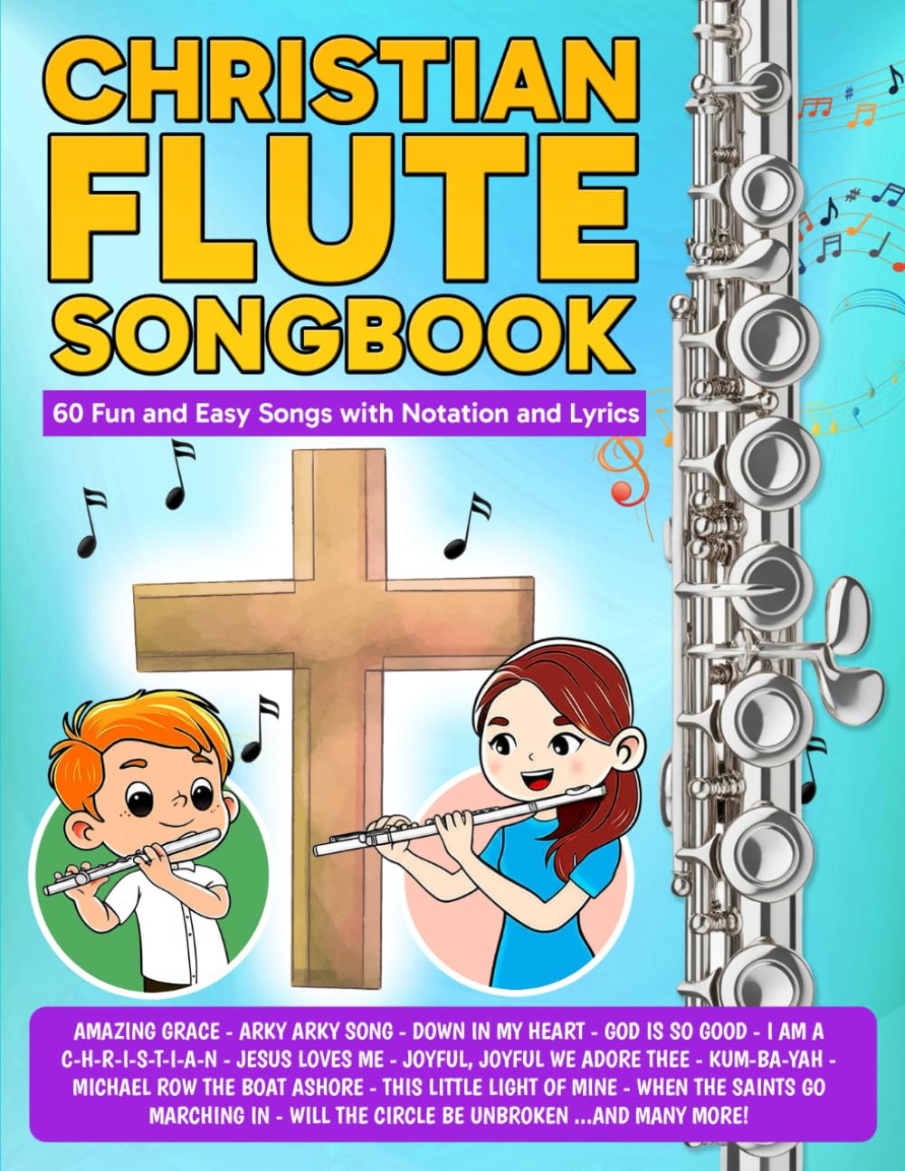 Christian Flute Songbook: 60 Fun and Easy Songs with Notation and Lyrics (Beginner Flute Songbooks)