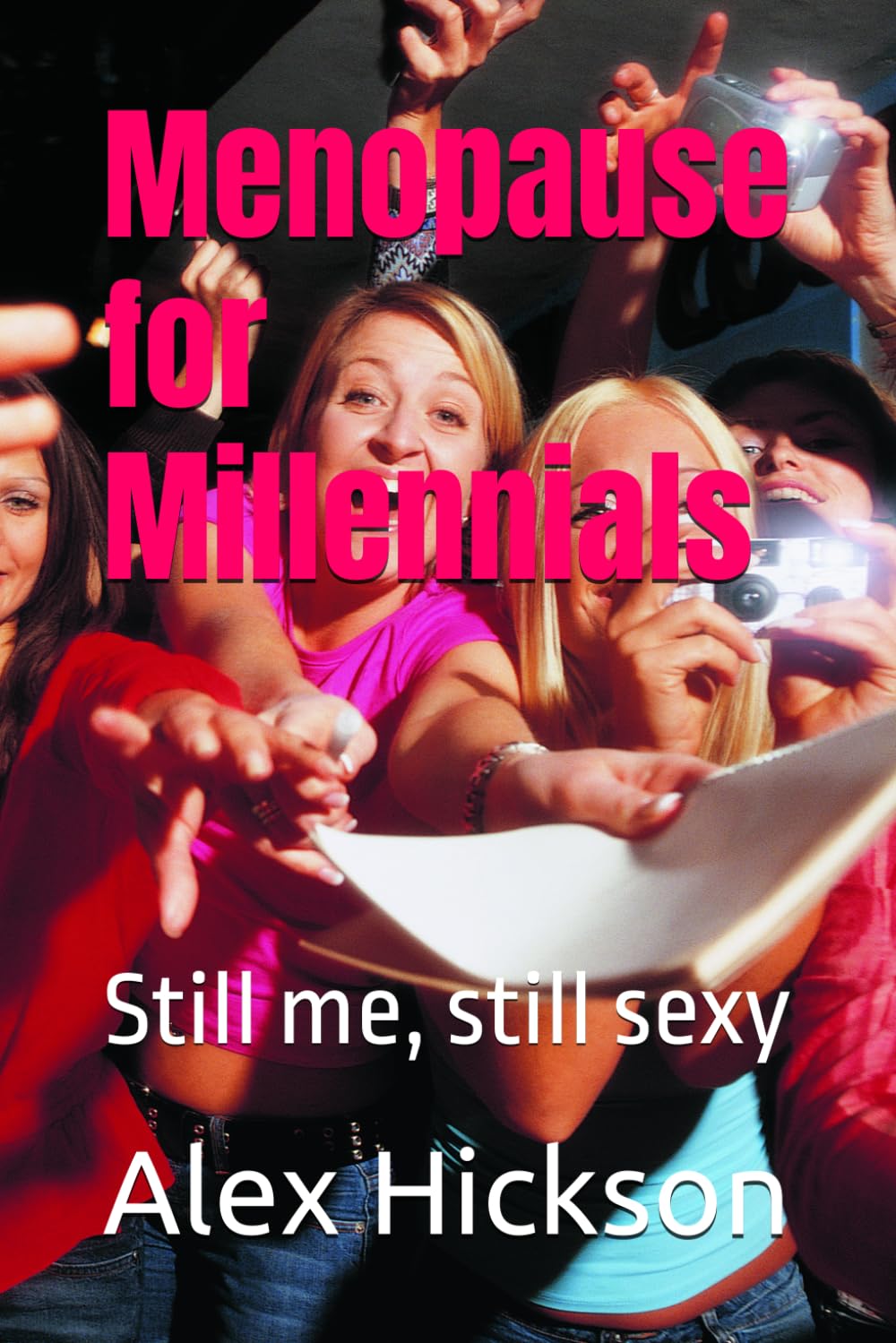Menopause for Millennials: Still me, still sexy