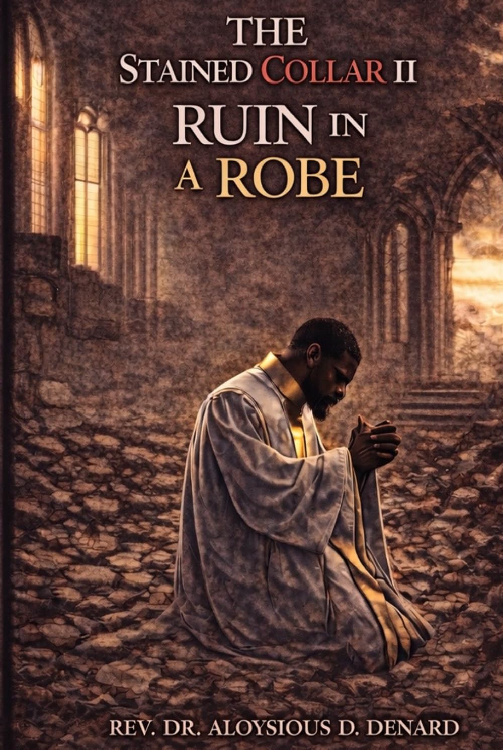The Stained Collar II (Ruin in a Robe) (The Stained Collar Series (Real Truth of Brokenness, Grace, and Restoration in Ministry))