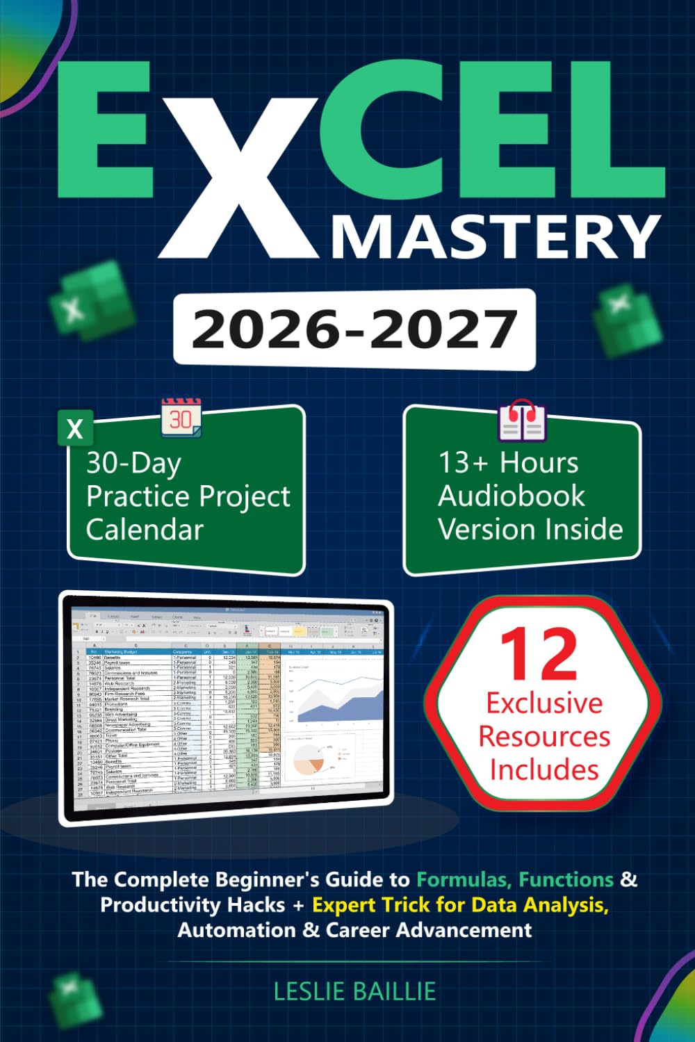Excel Mastery: The Complete Beginner's Guide to Formulas, Functions & Productivity Hacks + Expert Trick for Data Analysis, Automation & Career Advancement