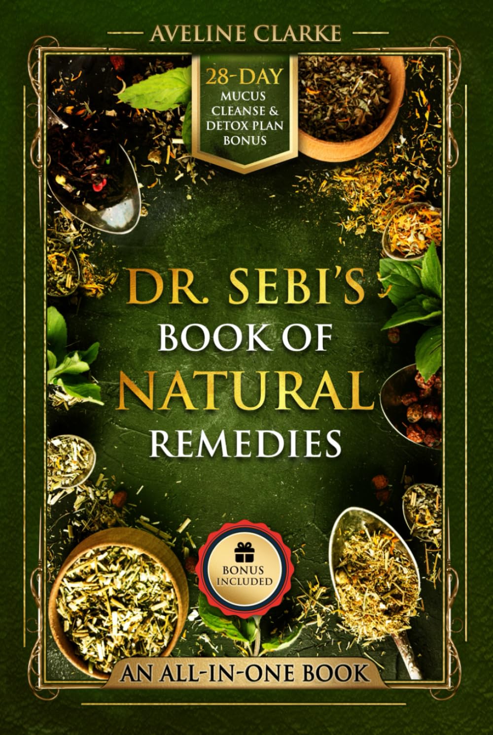 Dr. Sebi’s Book of Natural Remedies: Dr. Sebi's Treatment for All Kinds of Ailments and Health Conditions (Apothecary Books)