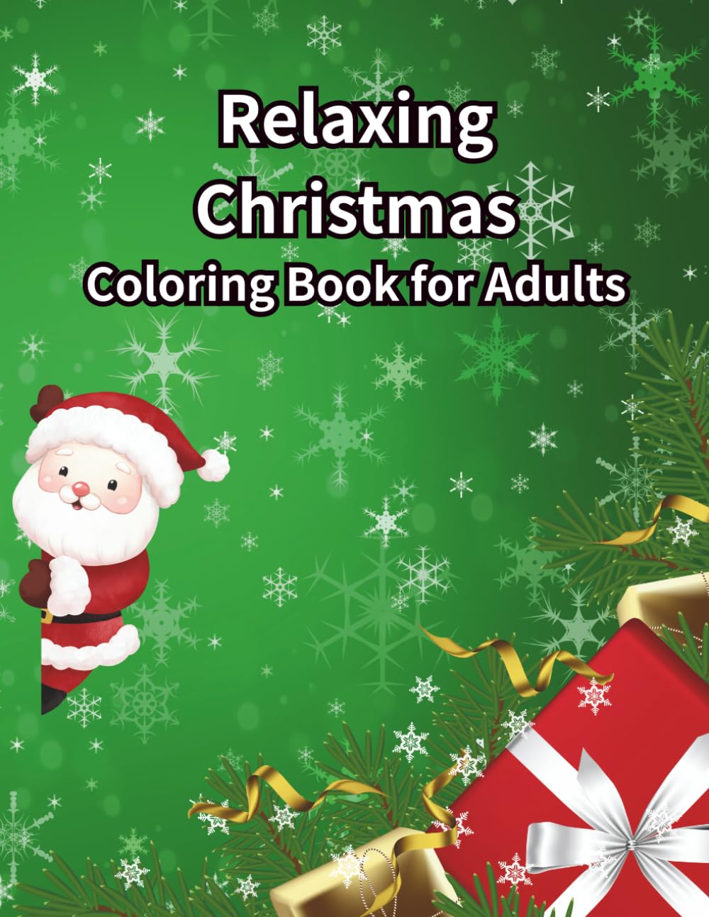 Relaxing Christmas Coloring Book for Adults: A Festive Coloring Book Featuring Santa Claus, Snowy Scenes, Reindeer, and Cozy Winter Designs for Stress Relief and Mindfulness (ぬりえ)