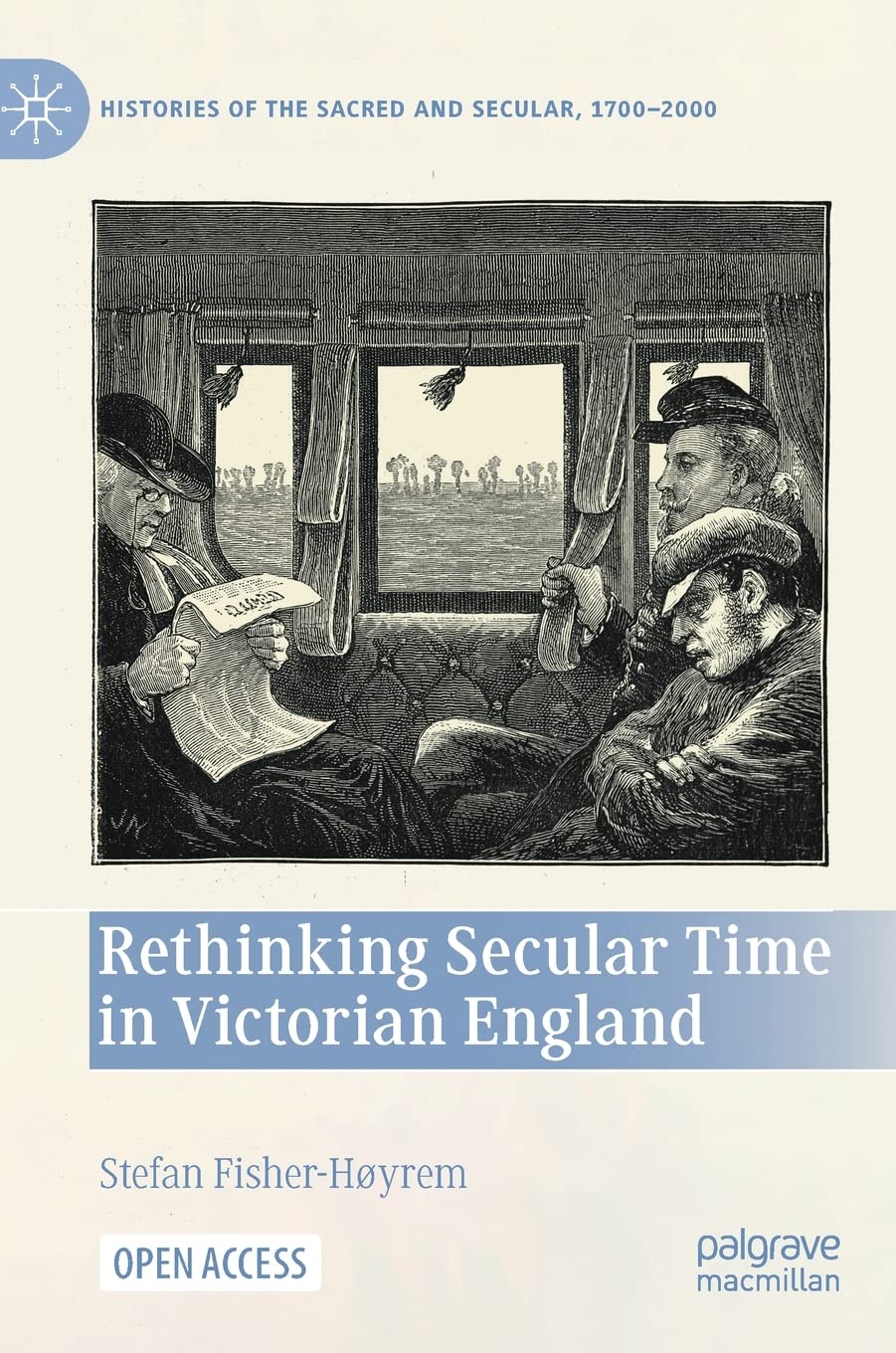 Rethinking Secular Time in Victorian England (Histories of the Sacred and Secular, 1700–2000)