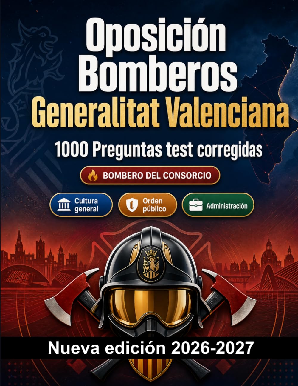 Oposición Bomberos Generalitat Valenciana : 1000 Preguntas test corregidas: Preparación oposición: test Seguridad, Administración, Ética, Informes, Procedimientos con preguntas comentadas