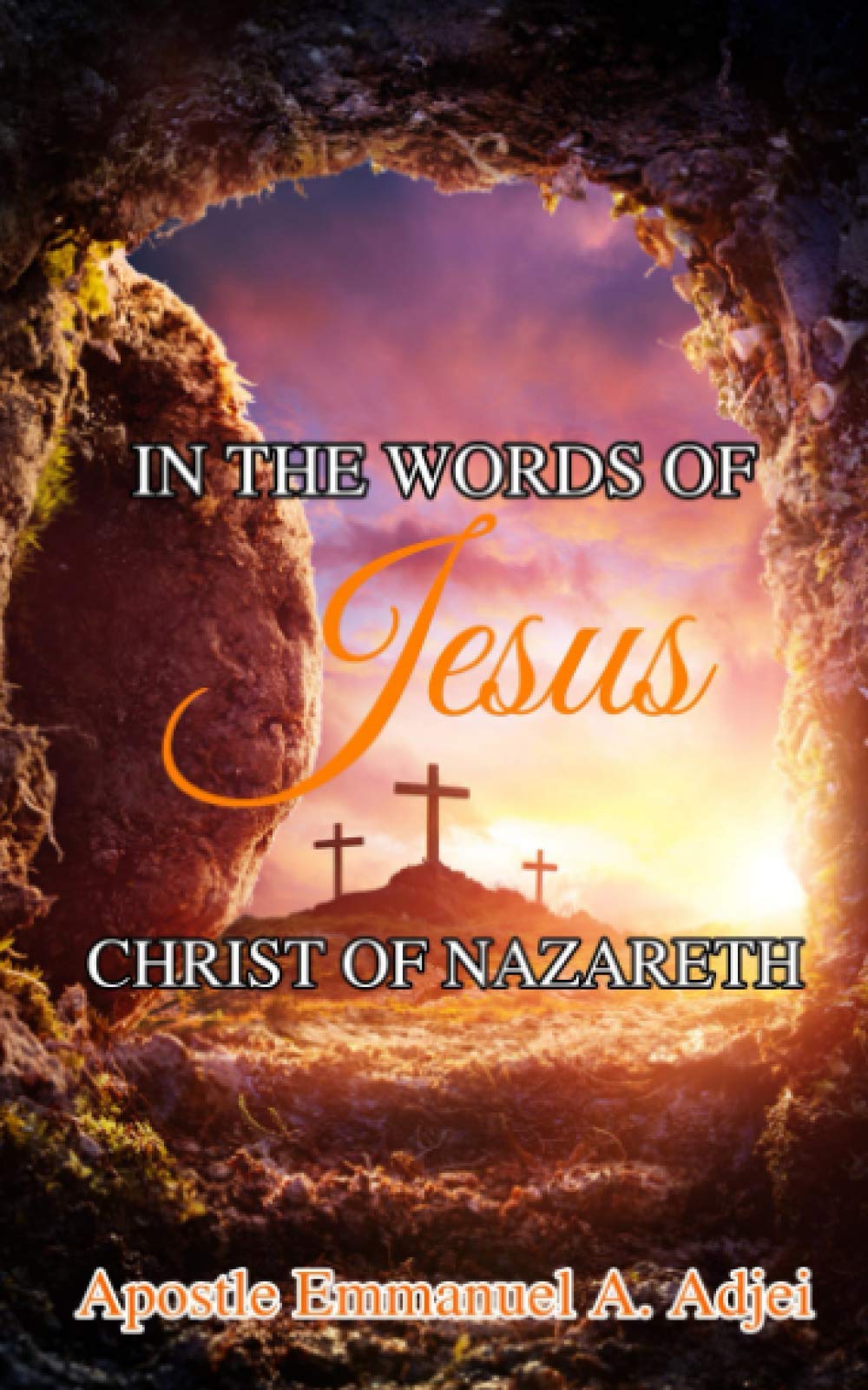 IN THE WORDS OF JESUS CHRIST OF NAZARETH