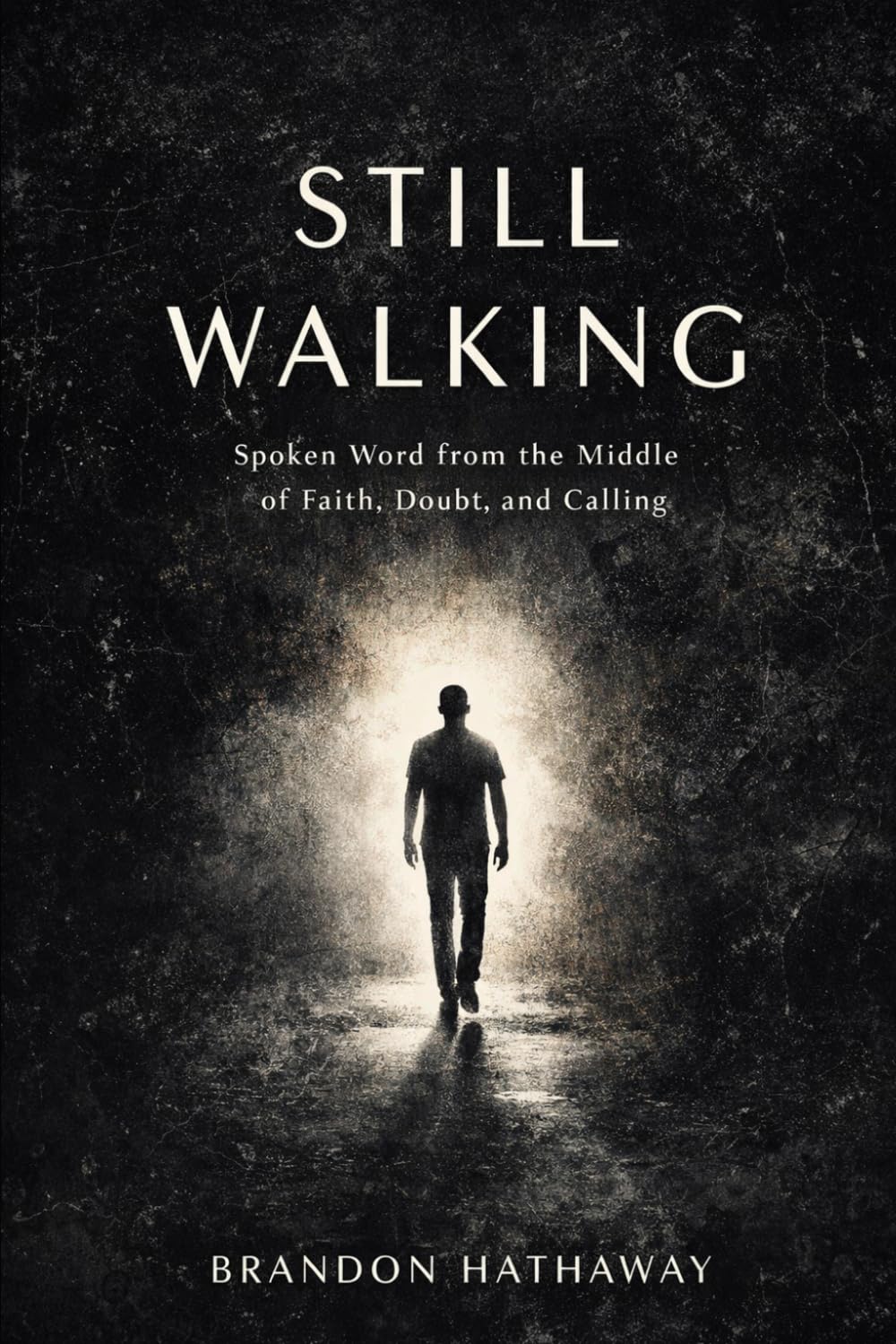 Still Walking: Spoken Word from the Middle of Faith, Doubt, and Calling