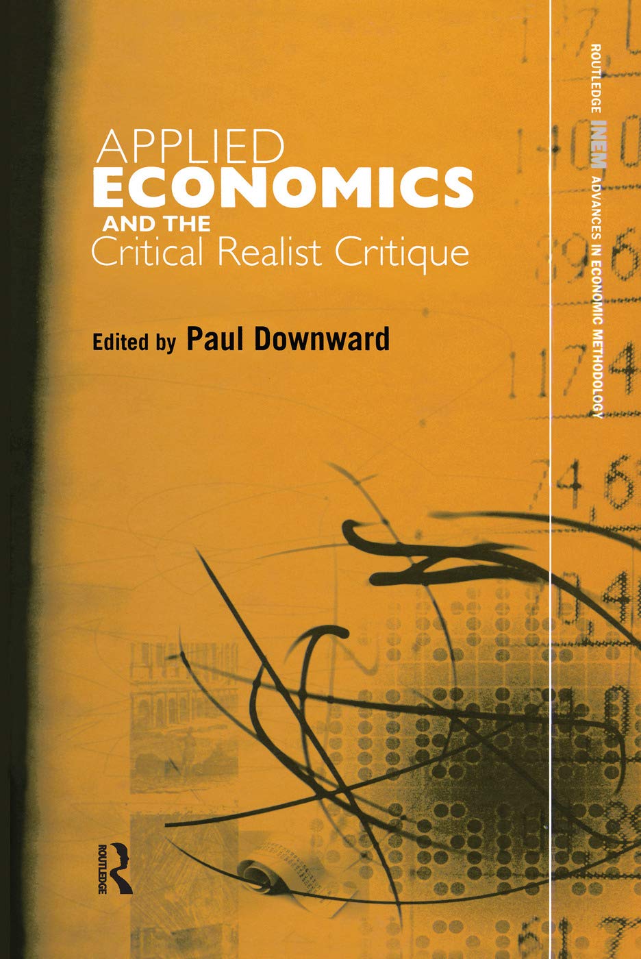Applied Economics and the Critical Realist Critique (Routledge INEM Advances in Economic Methodology)