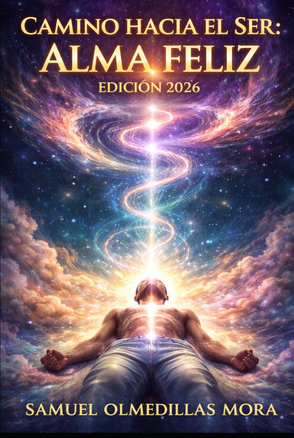 Camino hacia el ser: alma feliz: Edición 2026