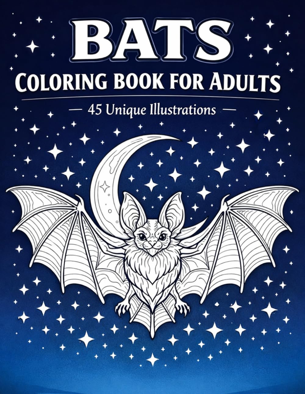 Bats Coloring Book for Adults with 45 Unique Illustrations: Detailed Nocturnal Designs for Relaxation and Creativity