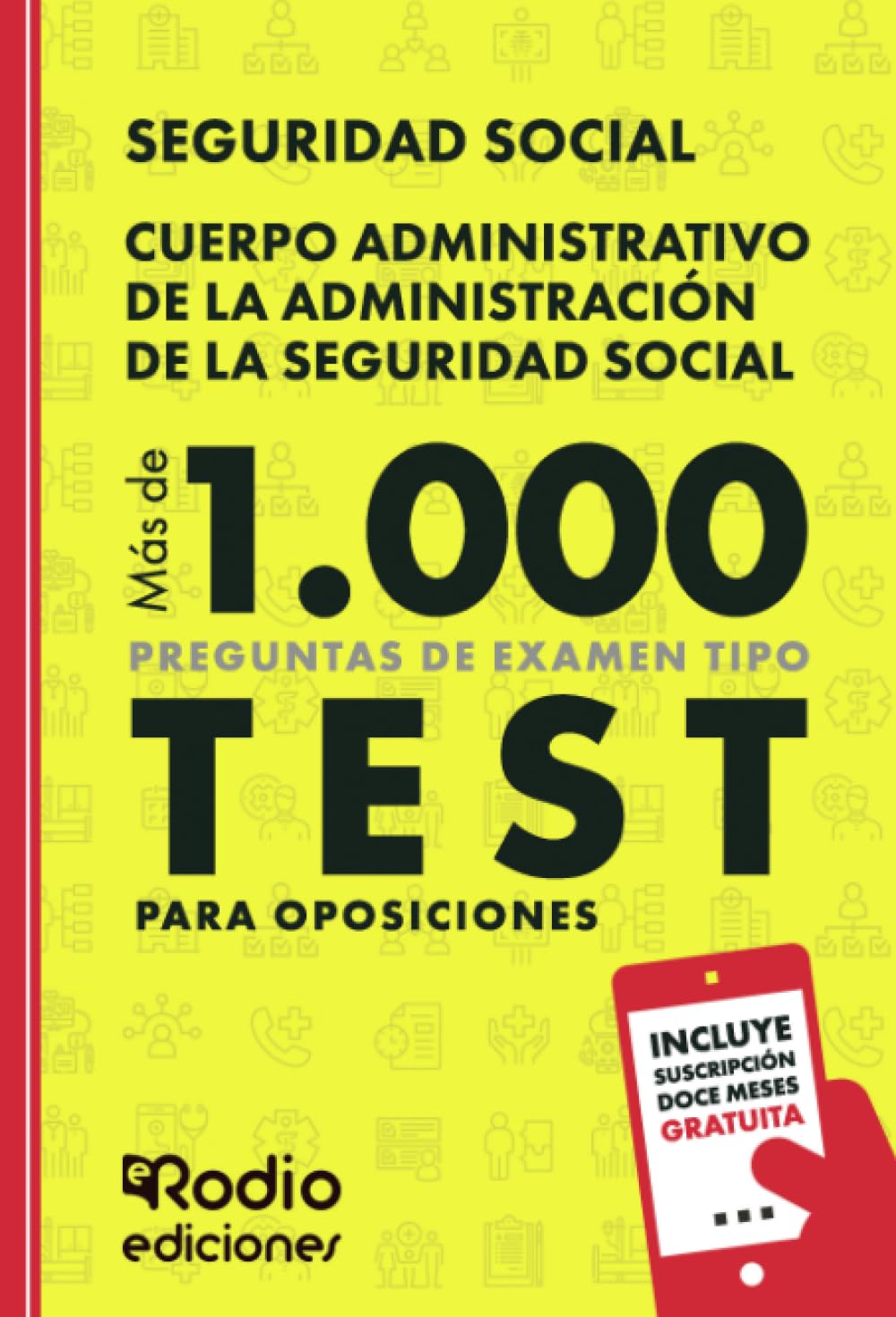 Cuerpo Administrativo de la Administración de la Seguridad Social. Más de 1.000 preguntas de examen tipo test para oposiciones