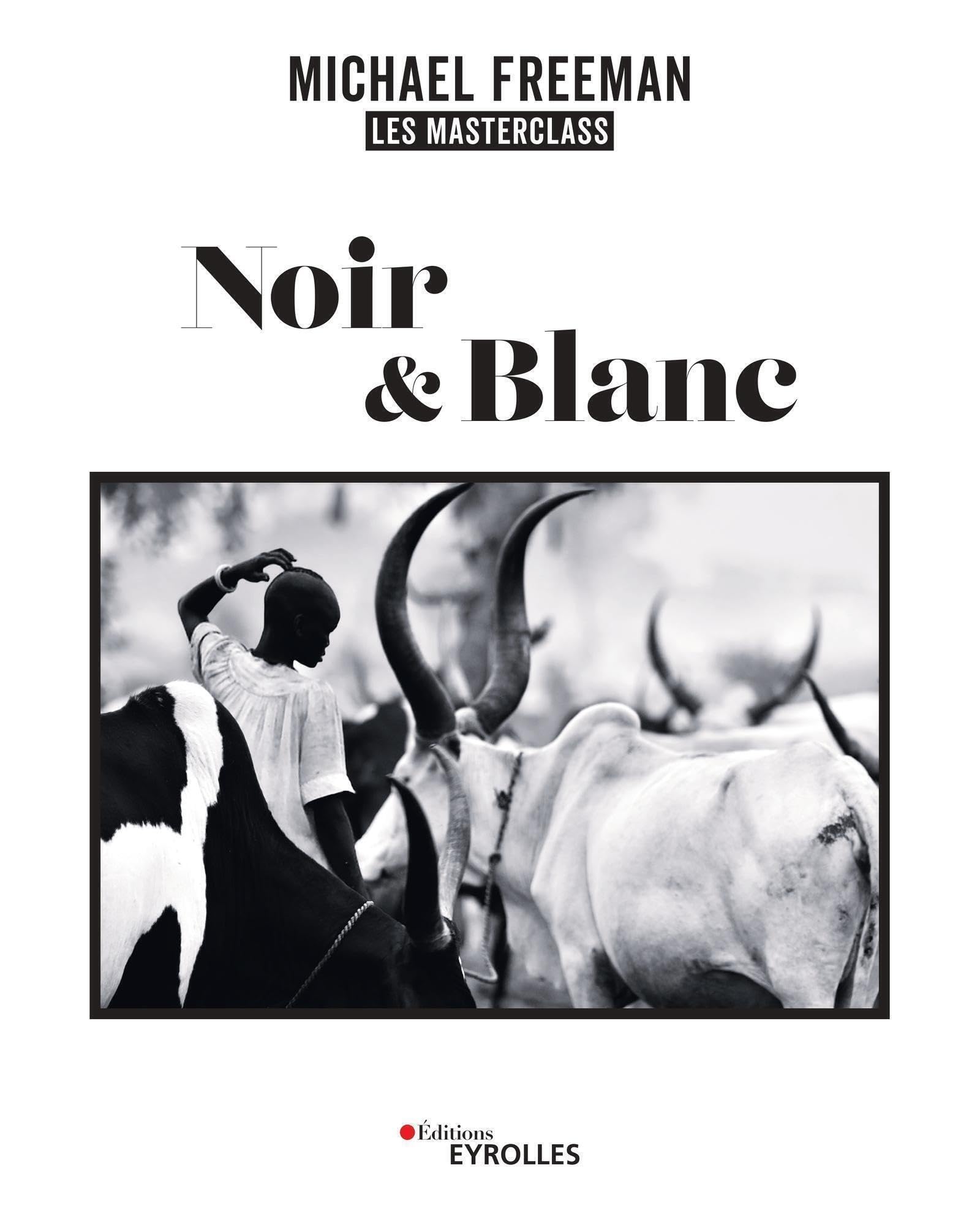 Noir et blanc masterclass Michael Freeman éviter les photos grises et fades