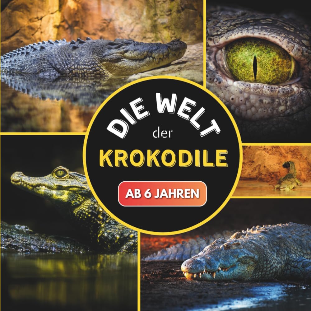 Die Welt der Krokodile: Ein kleines Kinderbuch über Krokodile ab 6 Jahren