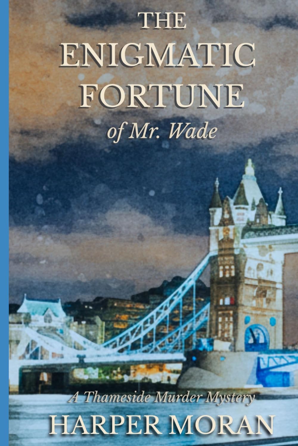 The Enigmatic Fortune of Mr. Wade: A Thameside Murder Mystery: 1 (The Thameside Murder Mysteries)