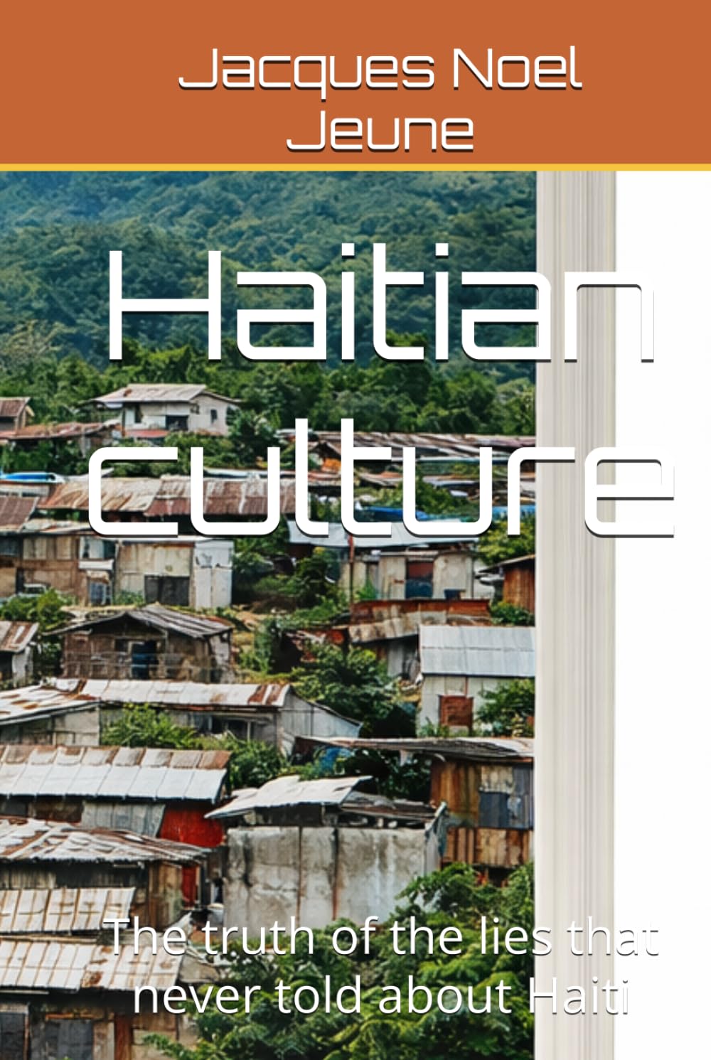 Haitian Culture: The truth of the lies that never told about Haiti