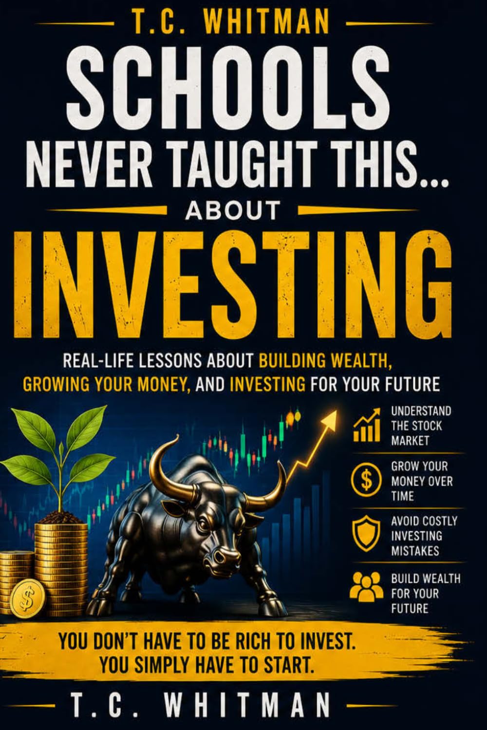 SCHOOLS NEVER TAUGHT THIS... ABOUT INVESTING: Real-Life Lessons About Building Wealth, Growing Your Money, and Investing for Your Future (Schools ... About Money, Business, and Financial Freedom)