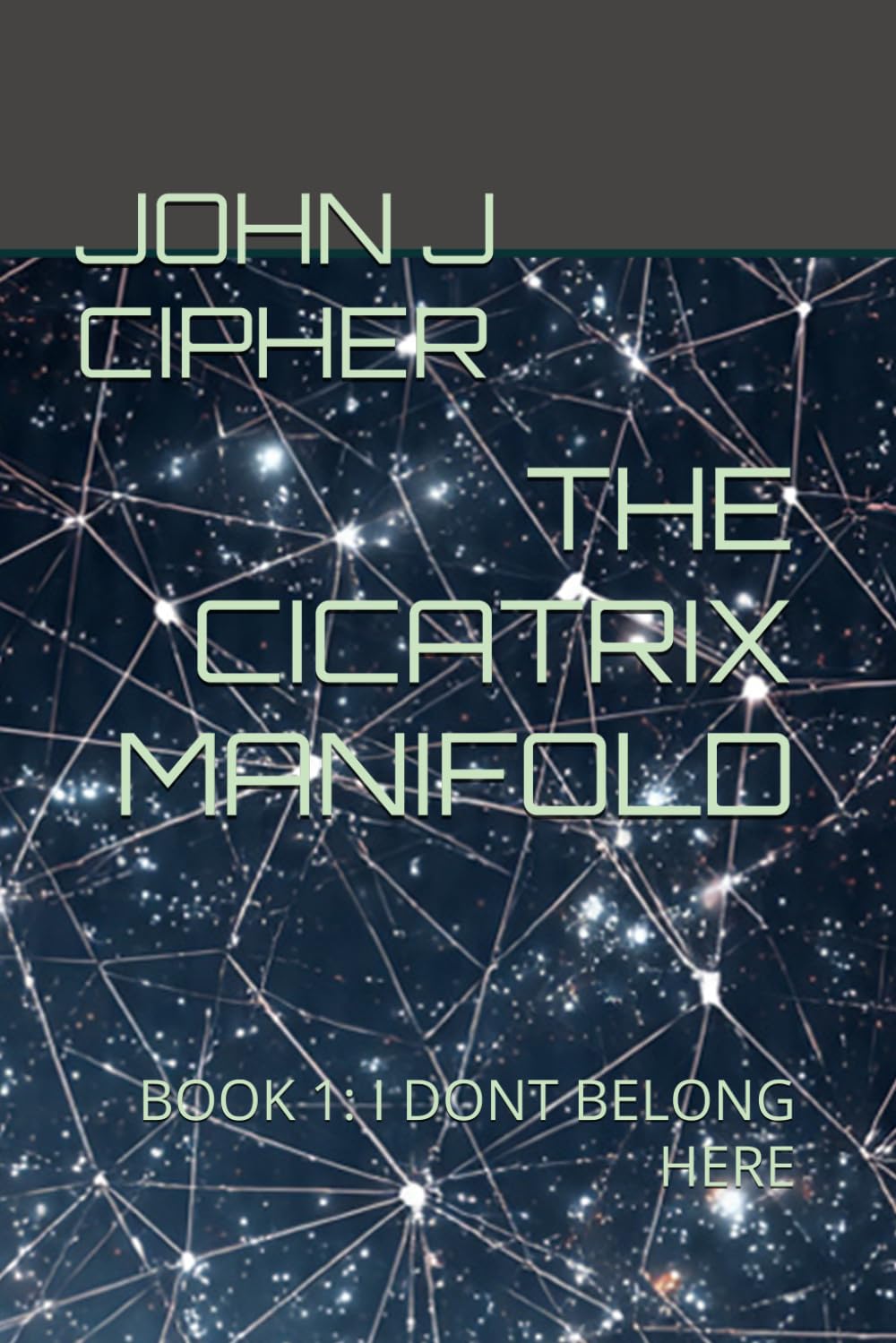 The Cicatrix Manifold: Book 1 I Don’t Belong Here