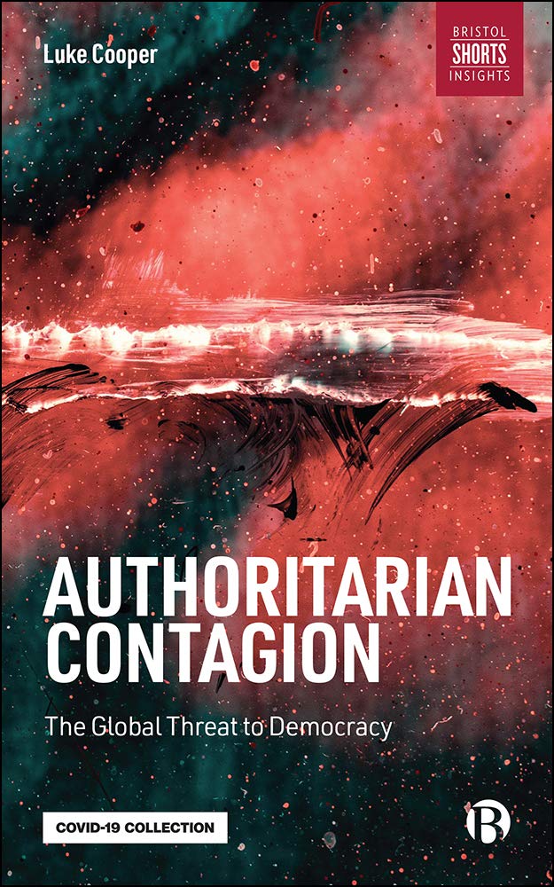 Authoritarian Contagion: The Global Threat to Democracy (Bristol Short Insights)