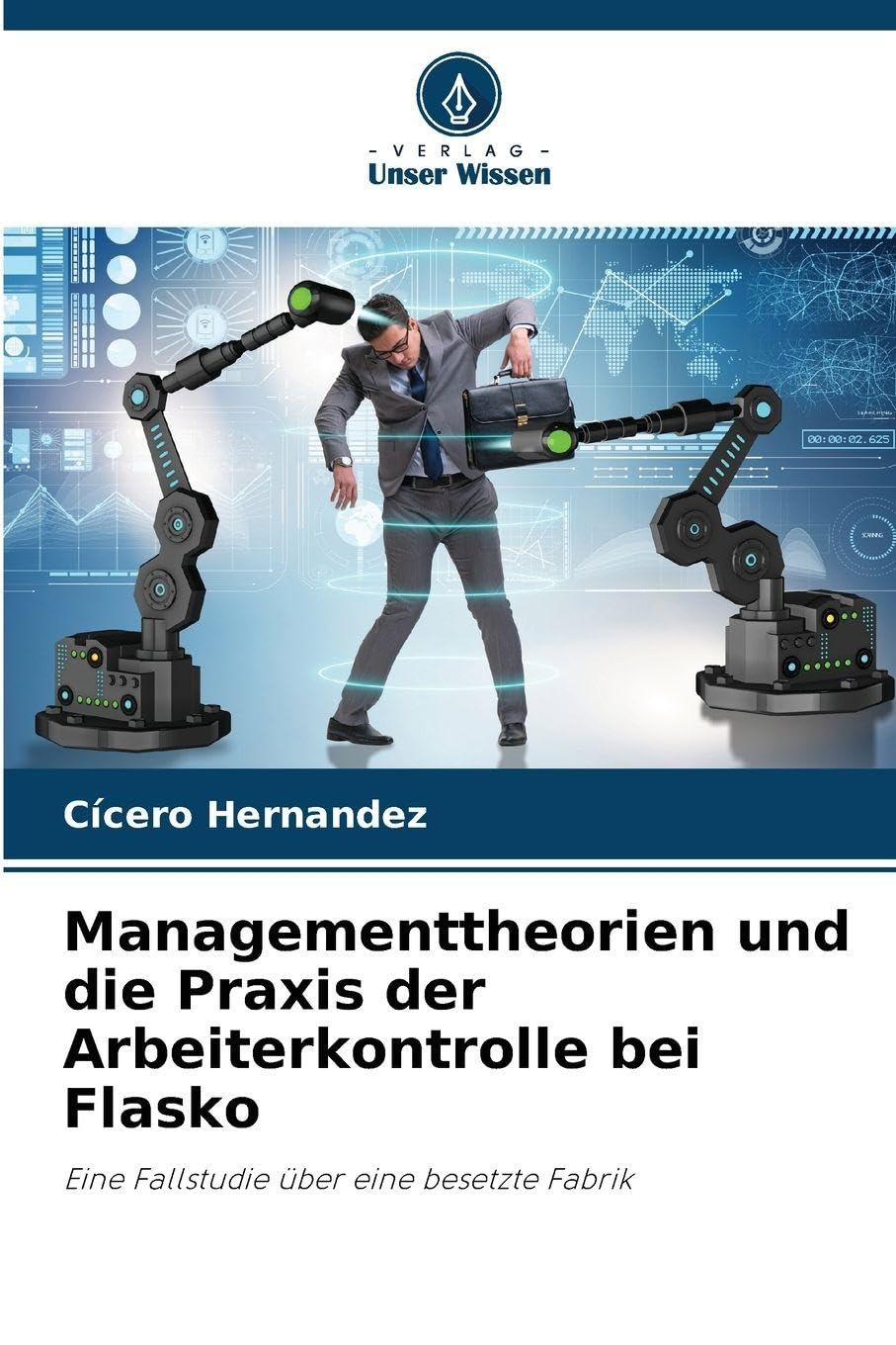 Managementtheorien und die Praxis der Arbeiterkontrolle bei Flasko: Eine Fallstudie über eine besetzte Fabrik