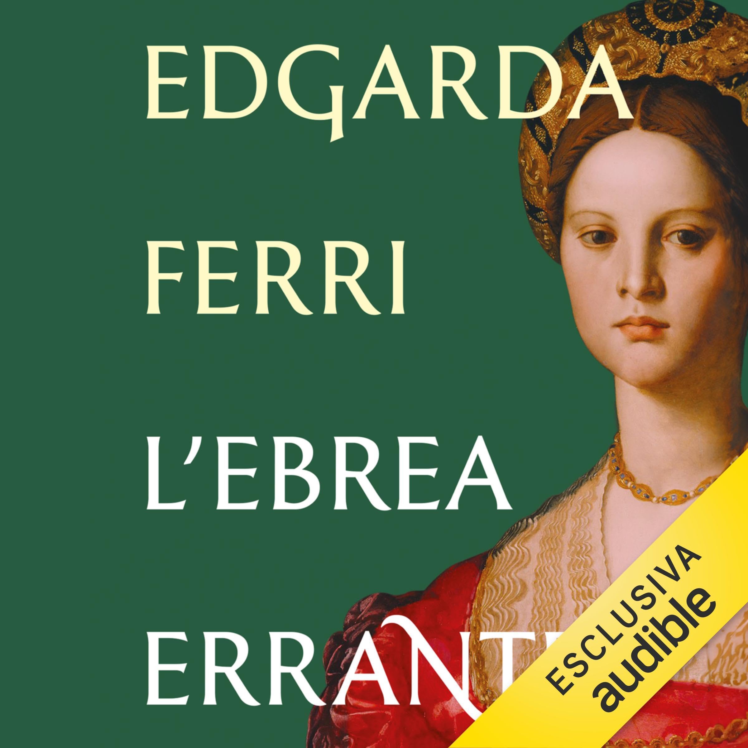 L'ebrea errante: Donna Grazia Nasi dalla Spagna dell’Inquisizione alla Terra Promessa
