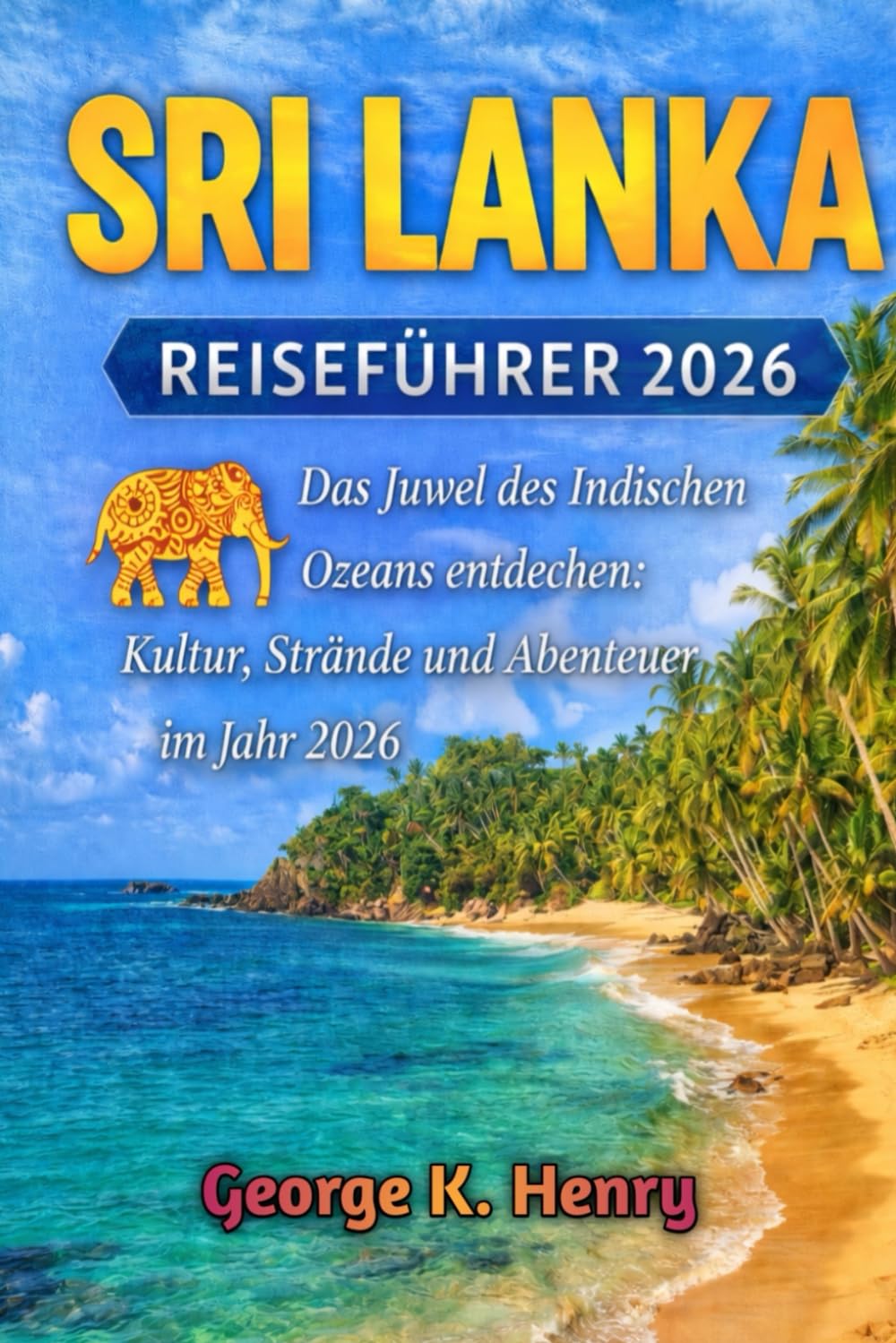 SRI LANKA TRAVEL GUIDE 2026