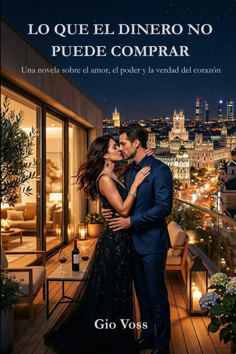 LO QUE EL DINERO NO PUEDE COMPRAR: Una novela sobre el amor, el poder y la verdad del corazón