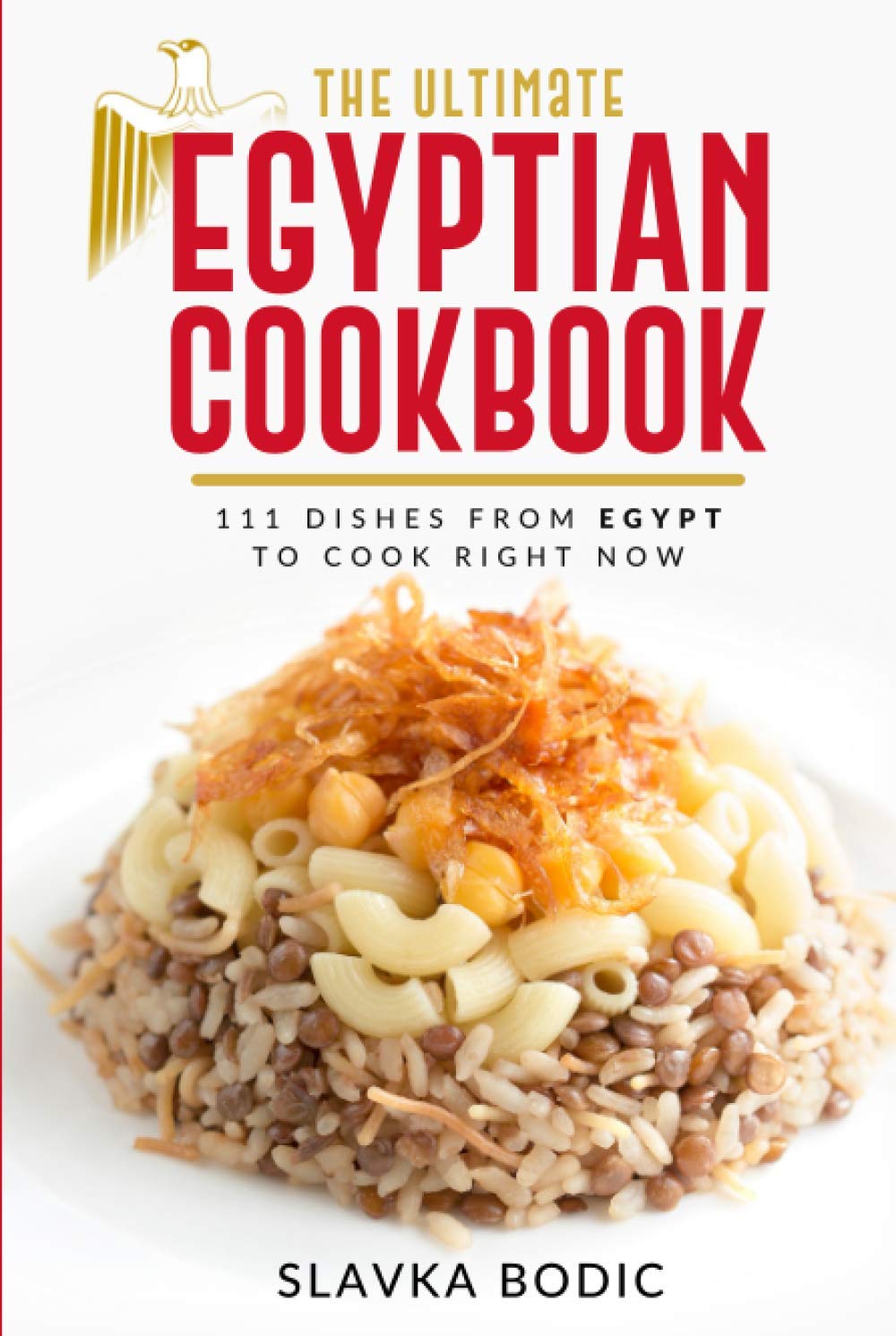 The Ultimate Egyptian Cookbook: 111 Dishes from Egypt To Cook Right Now (World Cuisines)
