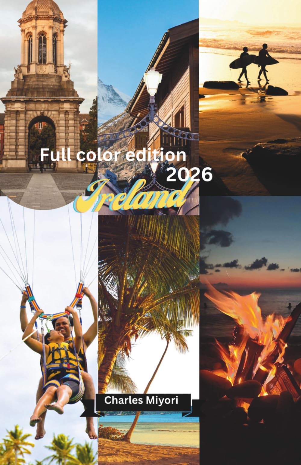 Ireland Travel Guide 2026: Hidden Gems, Scenic Road Trips & Local Secrets for First-Time Visitors (Full Color Edition)