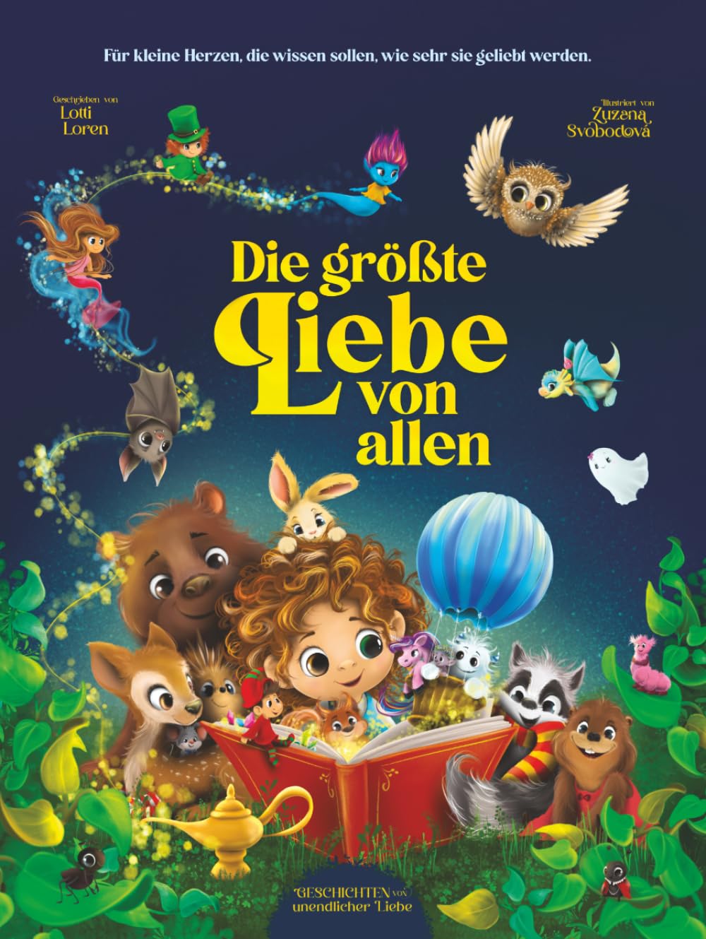 Die größte Liebe von allen: Worte, die jedes Kind hören sollte (Geschichten unendlicher Liebe)