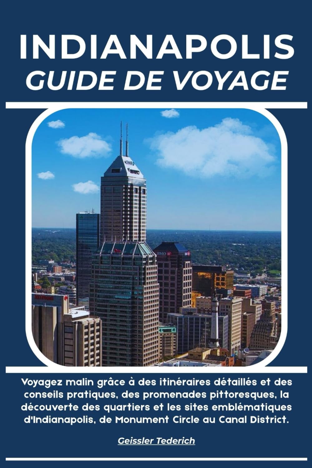 INDIANAPOLIS GUIDE DE VOYAGE: Voyagez malin grâce à des itinéraires détaillés et des conseils pratiques, des promenades pittoresques, la découverte ... de Monument Circle au Canal District.