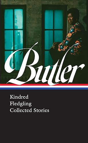 Octavia E. Butler: Kindred, Fledgling, Collected Stories (LOA #338) (Library of America, 338)