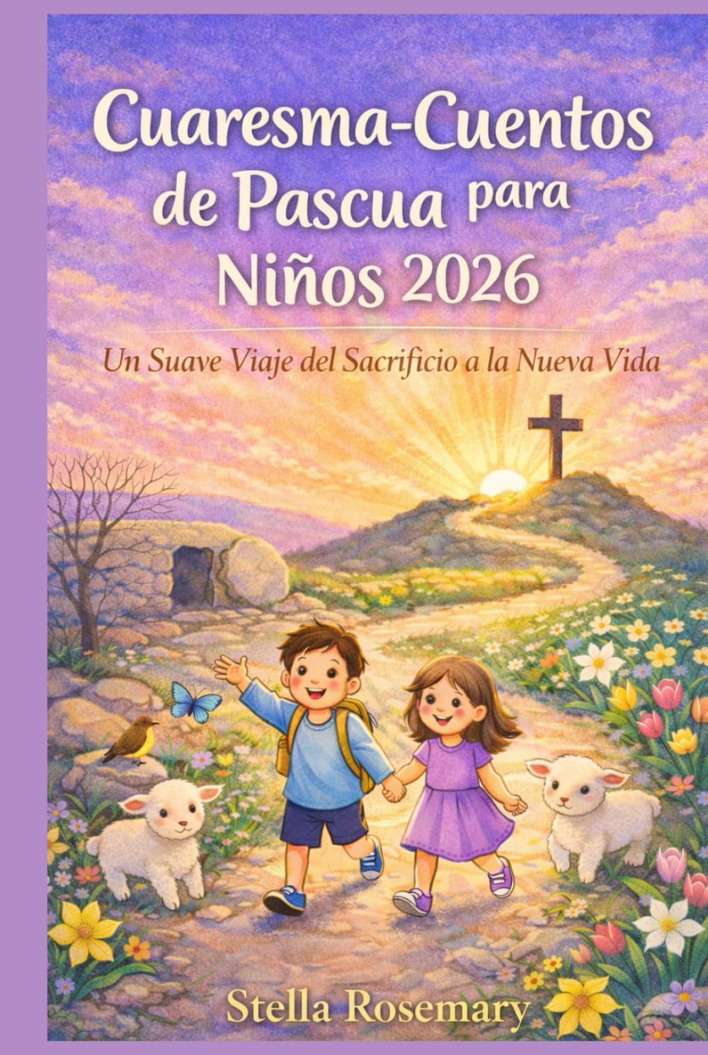 Cuaresma-Cuentos de Pascua para Niños 2026: Un Suave Viaje del Sacrificio a la Nueva Vida