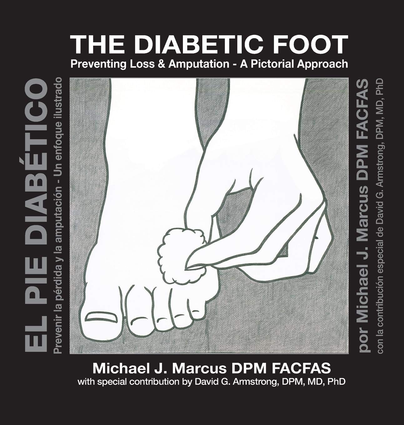 The Diabetic Foot: Preventing Loss and Amputation A Pictorial Approach / El pie diabético: Prevenir la pérdida y la amputación Un enfoque ilustrado