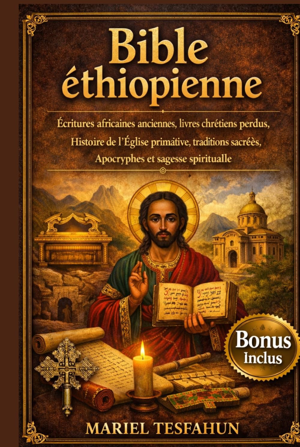 Bible éthiopienne: Écritures africaines anciennes, livres chrétiens perdus, histoire de l'Église primitive, traditions sacrées, apocryphes et sagesse spirituelle
