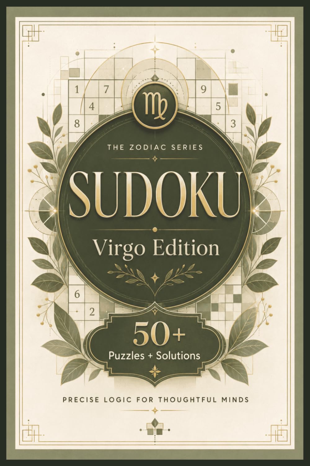 Sudoku The Zodiac Series Virgo Edition: Sudoku Puzzles for the VIRGO | Precise Logic for Thoughtful Minds | 6x9 Inches, 110 Pages | 50+ Puzzles | Solutions Included
