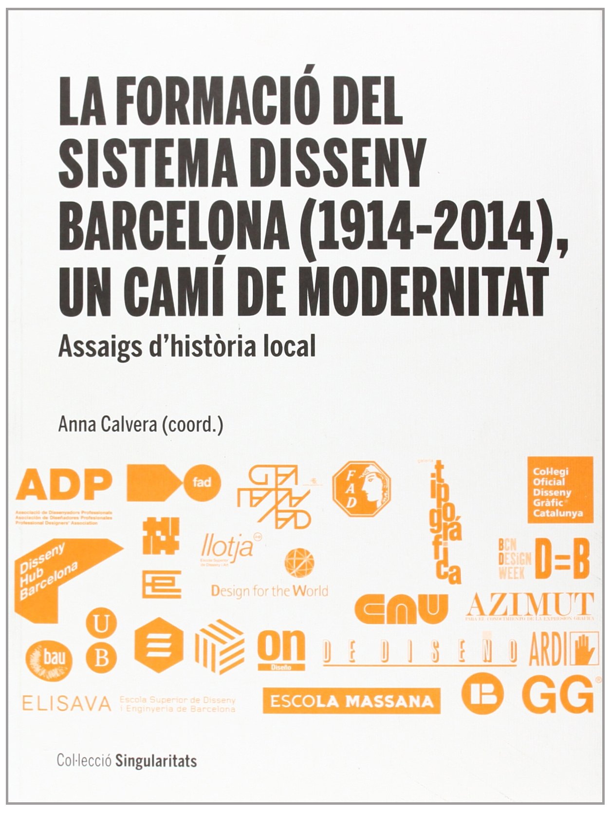 La formació del Sistema Disseny Barcelona (1914-2014), un camí de modernitat: Assaigs d'història local