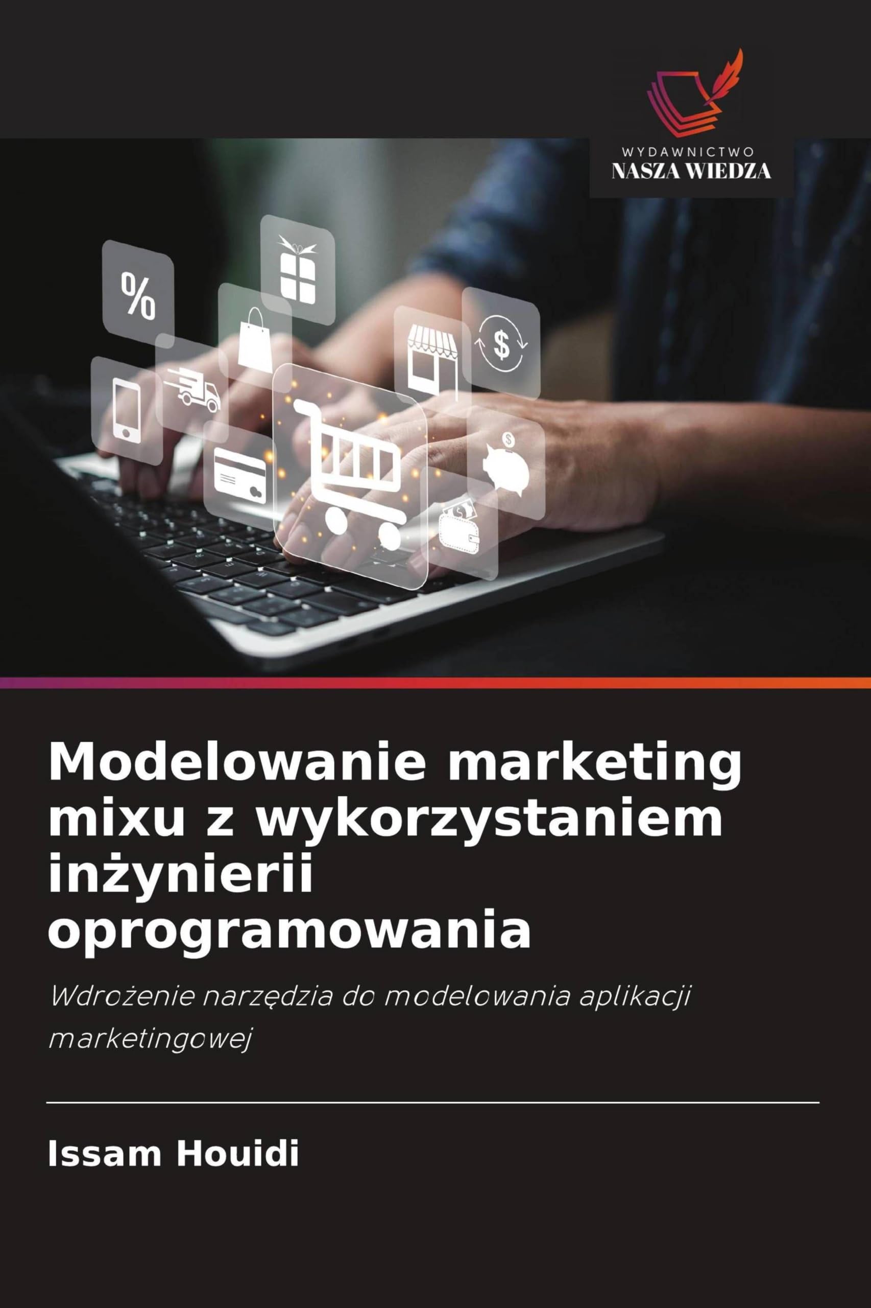 Modelowanie marketing mixu z wykorzystaniem in¿ynierii oprogramowania: Wdro¿enie narz¿dzia do modelowania aplikacji marketingowej